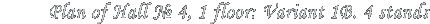 Plan of Hall � 4, 1 floor: Variant 1B. 4 stands