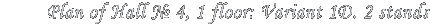 Plan of Hall � 4, 1 floor: Variant 1D. 2 stands